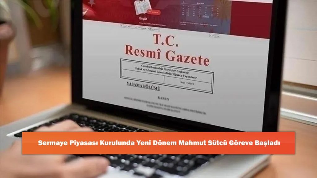Sermaye Piyasası Kurulunda Yeni Dönem Mahmut Sütcü Göreve Başladı