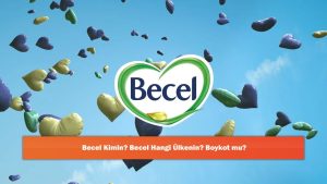 Becel Kimin? Becel Hangi Ülkenin? Boykot mu?