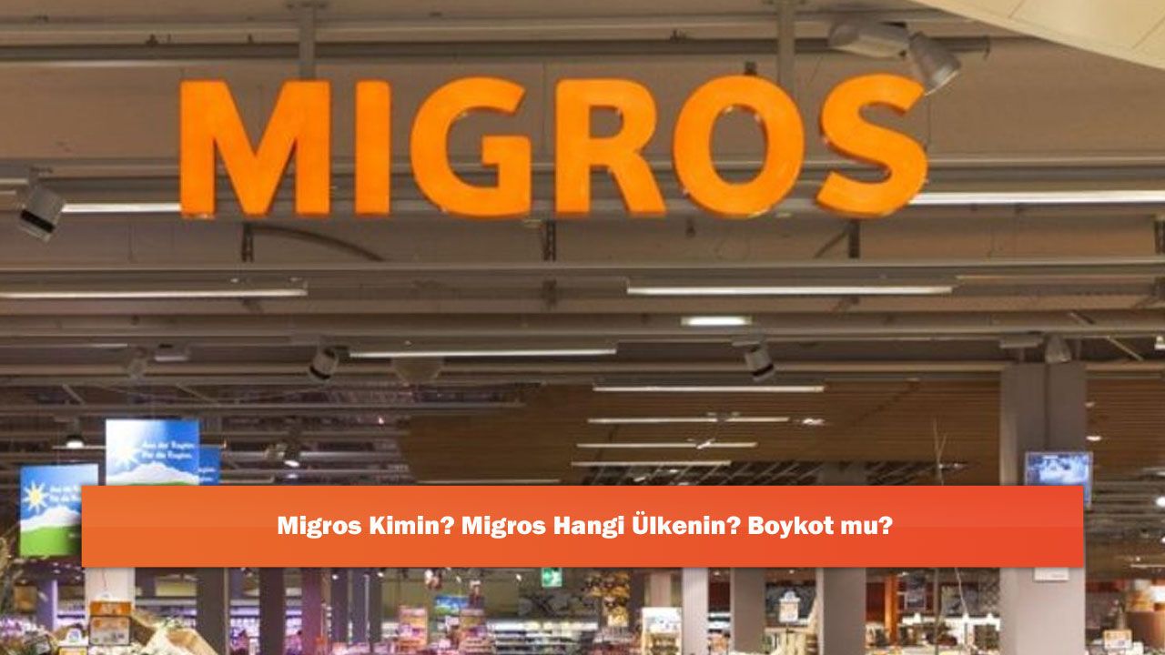 Migros Kimin? Migros Hangi Ülkenin? Boykot mu?